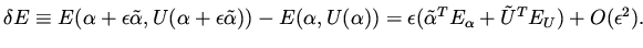 $\displaystyle \delta E \equiv E(\alpha + \epsilon \tilde \alpha, U(\alpha + \ep...
...a) ) = \epsilon ( \tilde\alpha ^T E_\alpha + \tilde U^T E _U) + O(\epsilon ^2).$