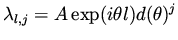 $\displaystyle \lambda _{l,j} = A \exp (i \theta l) d(\theta)^j$