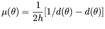 $\displaystyle \mu (\theta ) = \frac{1}{2h} [ 1/d( \theta) - d ( \theta ) ]$