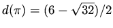 $d( \pi ) = (6 - \sqrt{32})/2$