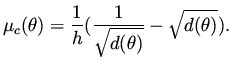 $\displaystyle \mu _c (\theta ) = \frac{1}{h} ( \frac{1}{\sqrt{d(\theta )}} - \sqrt{d(\theta )} ).$