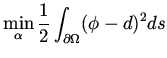 $\displaystyle \min _{\alpha} \frac{1}{2} \int _{\partial\Omega} (\phi -d)^2 ds$