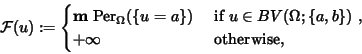 \begin{displaymath}{\mathcal F}(u):=
\begin{cases}
{\rm {\bf m }}\; {\rm Per}_...
...ga;\{a,b\})$ },\\
+\infty & \text{ otherwise,
}
\end{cases}\end{displaymath}