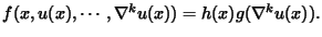 $f(x,u(x),\cdots
,\nabla^{k}u(x))=h(x)g(\nabla^{k}u(x)).$