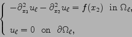 \begin{displaymath}\left\{ \begin{array}{lll}
- \partial^2_{x_1} u_{\ell} - \par...
...= 0 \ \ {\rm on}\ \ \partial \Omega_{\ell}, \end{array}\right. \end{displaymath}