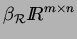 $\beta_{\cal R}{I\!\! R}^{m\times n}$