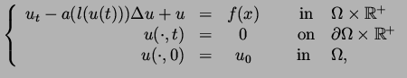$\displaystyle \left\{\begin{array}{rcccl} u_t - a(l(u(t)))\Delta u + u &=& f(x)...
...mathbb{R}^+\\  u(\cdot,0) &=& u_0\quad &\hbox{ in }& \Omega, \end{array}\right.$