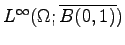 $ L^{\infty}(\Omega;\overline{B(0,1)})$