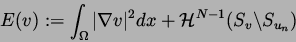 \begin{displaymath}E(v):=\int_\Omega \vert\nabla v\vert^2 dx + {\cal{H}}^{N-1}(S_v\backslash
S_{u_n})\end{displaymath}