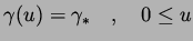 $\displaystyle \gamma (u) = \gamma_* \ \ \ , \ \ \ 0 \leq u$