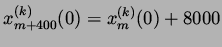 $\displaystyle x^{(k)}_{m+400}(0) = x^{(k)}_{m}(0) + 8000$