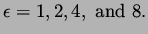 $\displaystyle \epsilon = 1,2,4,\ {\rm and}\ 8.$