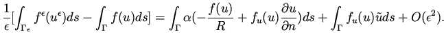 $\displaystyle \frac{1}{\epsilon} [ \int _{\Gamma _\epsilon} f^\epsilon ( u^\eps...
...artial u}{\partial n} ) ds + \int _\Gamma f_u (u) \tilde u ds + O(\epsilon ^2).$