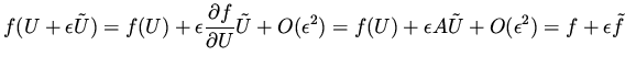 $\displaystyle f( U + \epsilon \tilde U) = f(U) + \epsilon \frac{\partial f}{\pa...
...silon ^2) =
f(U) + \epsilon A \tilde U + O(\epsilon ^2) = f + \epsilon \tilde f$