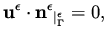 $\displaystyle {\bf u}^\epsilon \cdot {\bf n^\epsilon} _{\vert _\Gamma ^\epsilon} = 0,$