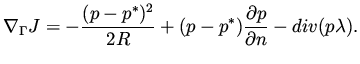 $\displaystyle \nabla _\Gamma J = - \frac{(p-p^*)^2}{2R} + (p-p^*) \frac{\partial p}{\partial n}-div (p \lambda ).$