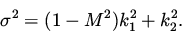 \begin{displaymath}
\sigma ^2 = (1 - M^2) k_1 ^2 + k_2^2 .
\end{displaymath}