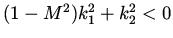 $(1 - M^2) k_1 ^2 + k_2^2 < 0$