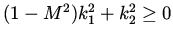 $(1 - M^2) k_1 ^2 + k_2^2 \geq 0$