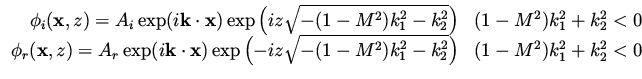 $\displaystyle \begin{array}{rl}
\phi _i ({\bf x}, z) = A _i \exp ( i {\bf k} \c...
... \sqrt{ -(1-M^2)k_1^2 - k_2^2 } \right)
& (1-M^2) k_1^2 + k_2^2 < 0
\end{array}$