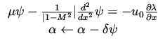 $\displaystyle \begin{array}{c}
\mu \psi - \frac{1}{\vert 1 - M^2 }\vert \frac{d...
...al \lambda }{\partial x} \\
\alpha \leftarrow \alpha - \delta \psi
\end{array}$