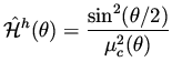 $\displaystyle \hat {\cal H}^h (\theta ) = \frac{ \sin ^2 ( \theta /2) } { \mu _c^2 (\theta ) }$