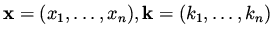 ${\bf x} = (x_1, \dots , x_n), {\bf k} = (k_1, \dots , k_n )$
