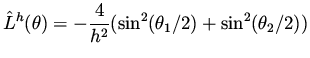 $\displaystyle \hat L^h (\theta ) = -\frac{4}{h^2} ( \sin ^2 (\theta _1 /2) + \sin ^2 (\theta _2/2) )$