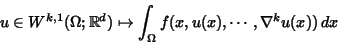 \begin{displaymath}u\in W^{k,1}(\Omega;\mathbb{R} ^{d})\mapsto\int_{\Omega}f(x,u(x),\cdots
,\nabla^{k}u(x))\,dx
\end{displaymath}
