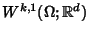 $W^{k,1}(\Omega;\mathbb{R} ^{d})$