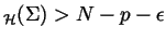 $_{\cal H}(\Sigma)> N - p- \epsilon$