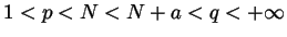 $1 < p < N < N + a < q < + \infty$