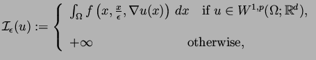 $\displaystyle {\cal I}_{\epsilon}(u):=\left\{\begin{array}{l} \int_{\Omega}
f\l...
...mathbb{R}^{d}),
\\ \\
+\infty \hspace{3cm}\mbox{otherwise},
\end{array}\right.$