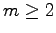 $ m\geq2$