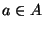 $a \in A$