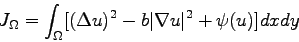 \begin{displaymath}J_{\Omega }=\int _{\Omega }[(\Delta u)^2-b\vert\nabla u\vert^2+\psi (u)]dxdy\end{displaymath}