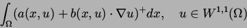 \begin{displaymath}\int_\Omega (a(x,u) +b(x,u) \cdot \nabla u)^+ dx,\quad u\in
W^{1,1}(\Omega)\end{displaymath}