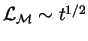 $ \mathcal{L}_{\mathcal{M}} \sim t^{1/2}$