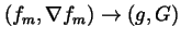 $(f_m,\nabla
f_m)\rightarrow (g,G)$