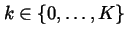 $k\in \left\{
0,\ldots ,K\right\} $