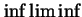 $\inf \lim \inf $
