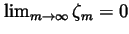 $\lim_{m\rightarrow \infty
}\zeta _m=0$
