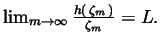 $\lim_{m\rightarrow \infty }\frac{h(\,\zeta _m\,)}{\zeta _m}%
=L.$