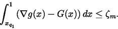 \begin{displaymath}\int_{x_{q_{_1}}}^1(\nabla g(x)-G(x))\,dx\leq \zeta _m.
\end{displaymath}