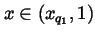 $x\in (x_{q_1},1)$