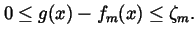 $0\leq g(x)-f_m(x)\leq
\zeta _m.$