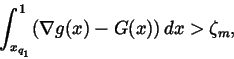 \begin{displaymath}\int_{x_{q_{_1}}}^1(\nabla g(x)-G(x))\,dx>\zeta _m,
\end{displaymath}
