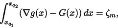 \begin{displaymath}\int_{x_{q_{_1}}}^{x_{q_2}}(\nabla g(x)-G(x))\,dx=\zeta _m,
\end{displaymath}