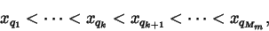 \begin{displaymath}x_{q_1}<\cdots <x_{q_k}<x_{q_{k+1}}<\cdots <x_{q_{M_m}},
\end{displaymath}