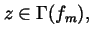 $%
z\in \Gamma (f_m),$